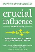 Crucial Influence, Third Edition: Leadership Skills to Create Lasting Behavior Change