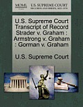U.S. Supreme Court Transcript of Record Strader V. Graham: Armstrong V. Graham: Gorman V. Graham