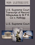 U.S. Supreme Court Transcript of Record Milwaukee & St P R Co V. Kellogg