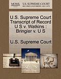 U.S. Supreme Court Transcript of Record U S V. Watkins: Bringier V. U S