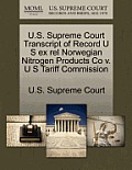 U.S. Supreme Court Transcript of Record U S Ex Rel Norwegian Nitrogen Products Co V. U S Tariff Commission