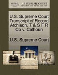 U.S. Supreme Court Transcript of Record Atchison, T & S F R Co V. Calhoun