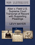 Allen V. Field U.S. Supreme Court Transcript of Record with Supporting Pleadings