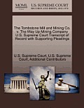 The Tombstone Mill and Mining Co. V. the Way Up Mining Company U.S. Supreme Court Transcript of Record with Supporting Pleadings