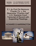 E.I. Du Pont de Nemours Powder Co. V. the Steamship Charlton Hall U.S. Supreme Court Transcript of Record with Supporting Pleadings