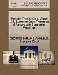 Tweedie Trading Co V. Walsh U.S. Supreme Court Transcript of Record with Supporting Pleadings