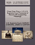 Chae Chan Ping V. U S U.S. Supreme Court Transcript of Record with Supporting Pleadings