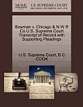 Bowman V. Chicago & N W R Co U.S. Supreme Court Transcript of Record with Supporting Pleadings
