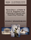 Moore Bros V. a Dreher & Co U.S. Supreme Court Transcript of Record with Supporting Pleadings