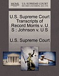 U.S. Supreme Court Transcripts of Record Morris V. U S: Johnson V. U S