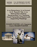 In Re Reisenberg; In Re Konrad {u.S. Reports Title: In Re Metropolitan Railway Receivership} U.S. Supreme Court Transcript of Record with Supporting P