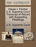 Hayes V. Fischer U.S. Supreme Court Transcript of Record with Supporting Pleadings