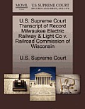 U.S. Supreme Court Transcript of Record Milwaukee Electric Railway & Light Co V. Railroad Commission of Wisconsin