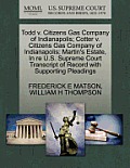 Todd V. Citizens Gas Company of Indianapolis; Cotter V. Citizens Gas Company of Indianapolis; Martin's Estate, in Re U.S. Supreme Court Transcript of