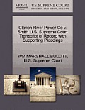 Clarion River Power Co V. Smith U.S. Supreme Court Transcript of Record with Supporting Pleadings
