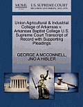 Union Agricultural & Industrial College of Arkansas V. Arkansas Baptist College U.S. Supreme Court Transcript of Record with Supporting Pleadings