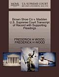 Brown Shoe Co V. Madden U.S. Supreme Court Transcript of Record with Supporting Pleadings