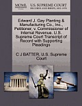Edward J. Gay Planting & Manufacturing Co., Inc., Petitioner, V. Commissioner of Internal Revenue. U.S. Supreme Court Transcript of Record with Suppor