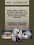 William Maher, Petitioner, V. the State of Nebraska. U.S. Supreme Court Transcript of Record with Supporting Pleadings