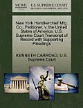 New York Handkerchief Mfg. Co., Petitioner, V. the United States of America. U.S. Supreme Court Transcript of Record with Supporting Pleadings