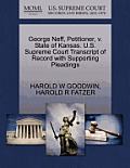 George Neff, Petitioner, V. State of Kansas. U.S. Supreme Court Transcript of Record with Supporting Pleadings
