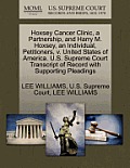 Hoxsey Cancer Clinic, a Partnership, and Harry M. Hoxsey, an Individual, Petitioners, V. United States of America. U.S. Supreme Court Transcript of Re