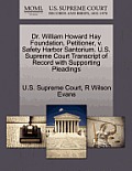 Dr. William Howard Hay Foundation, Petitioner, V. Safety Harbor Santorium. U.S. Supreme Court Transcript of Record with Supporting Pleadings