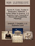 Jerome N. Curtis, Trustee in Bankruptcy, Petitioner, V. United States of America. U.S. Supreme Court Transcript of Record with Supporting Pleadings