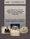 Jack Cole Co V. U S U.S. Supreme Court Transcript of Record with Supporting Pleadings