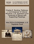 Charles E. Bunting, Petitioner, V. Commissioner of Internal Revenue. U.S. Supreme Court Transcript of Record with Supporting Pleadings