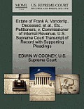 Estate of Frank A. Vanderlip, Deceased, et al., Etc., Petitioners, V. Commissioner of Internal Revenue. U.S. Supreme Court Transcript of Record with S