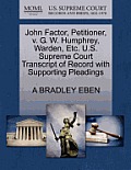 John Factor, Petitioner, V. G. W. Humphrey, Warden, Etc. U.S. Supreme Court Transcript of Record with Supporting Pleadings