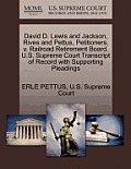 David D. Lewis and Jackson, Rives and Pettus, Petitioners, V. Railroad Retirement Board. U.S. Supreme Court Transcript of Record with Supporting Plead
