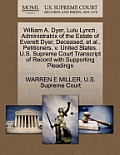 William A. Dyer, Lulu Lynch, Administratrix of the Estate of Everett Dyer, Deceased, Et Al., Petitioners, V. United States. U.S. Supreme Court Transcr
