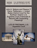 John A. Malone and Eleanor F. Dana, Petitioners, V. United States District Court for the Northern District U.S. Supreme Court Transcript of Record wit