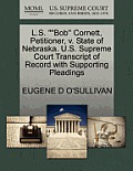L.S. Bob'' Cornett, Petitioner, V. State of Nebraska. U.S. Supreme Court Transcript of Record with Supporting Pleadings