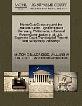 Home Gas Company and the Manufacturers Light and Heat Company, Petitioners, V. Federal Power Commission Et Al. U.S. Supreme Court Transcript of Record