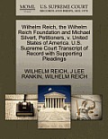 Wilhelm Reich, the Wilhelm Reich Foundation and Michael Silvert, Petitioners, V. United States of America. U.S. Supreme Court Transcript of Record wit