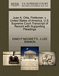 Juan A. Orta, Petitioner, V. United States of America. U.S. Supreme Court Transcript of Record with Supporting Pleadings