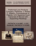 Preformed Line Products Company, Petitioner, V. Robert C. Watson, Commissioner of Patents. U.S. Supreme Court Transcript of Record with Supporting Ple