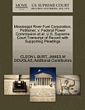 Mississippi River Fuel Corporation, Petitioner, V. Federal Power Commission et al. U.S. Supreme Court Transcript of Record with Supporting Pleadings
