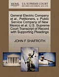 General Electric Company et al., Petitioners, V. Public Service Company of New Mexico et al. U.S. Supreme Court Transcript of Record with Supporting P