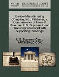 Barrow Manufacturing Company, Inc., Petitioner, V. Commissioner of Internal Revenue. U.S. Supreme Court Transcript of Record with Supporting Pleadings