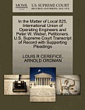 In the Matter of Local 825, International Union of Operating Engineers and Peter W. Weber, Petitioners. U.S. Supreme Court Transcript of Record with S