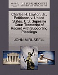 Charles H. Lawton, Jr., Petitioner, V. United States. U.S. Supreme Court Transcript of Record with Supporting Pleadings