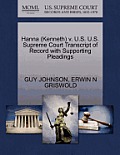 Hanna (Kenneth) V. U.S. U.S. Supreme Court Transcript of Record with Supporting Pleadings