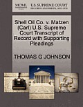 Shell Oil Co. V. Matzen (Carl) U.S. Supreme Court Transcript of Record with Supporting Pleadings