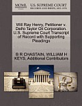 Will Ray Henry, Petitioner V. Delhi-Taylor Oil Corporation. U.S. Supreme Court Transcript of Record with Supporting Pleadings