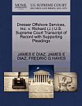 Dresser Offshore Services, Inc. V. Richard (J.) U.S. Supreme Court Transcript of Record with Supporting Pleadings
