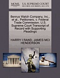 Benrus Watch Company, Inc., et al., Petitioners, V. Federal Trade Commission. U.S. Supreme Court Transcript of Record with Supporting Pleadings